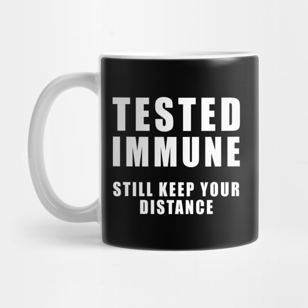 Tested Immune - Still Keep your distance - Coronavirus by TMBTM